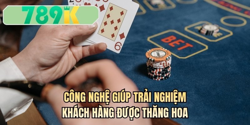 Công nghệ giúp trải nghiệm khách hàng được thăng hoa