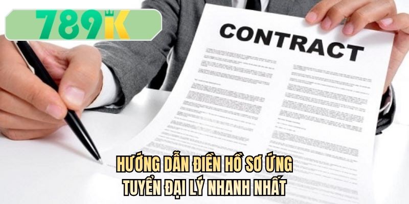 Hướng dẫn điền hồ sơ ứng tuyển đại lý nhanh nhất