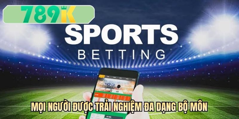 Mọi người được trải nghiệm đa dạng bộ môn