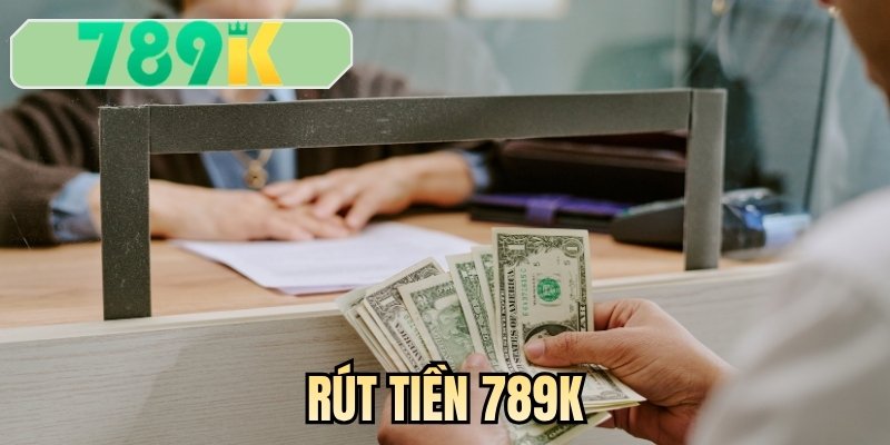 Rút tiền 789K